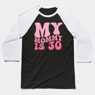 My Mommy Is 30 Mom'S For Her Baseball T-Shirt